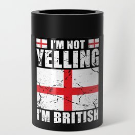 Im not yelling Im British Can Cooler