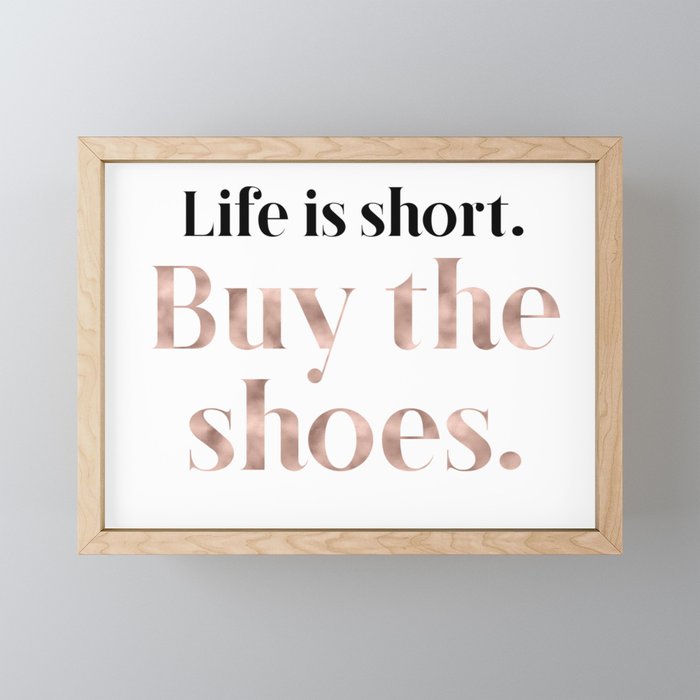 Rose gold beauty - life is short, buy the shoes Framed Mini Art Print