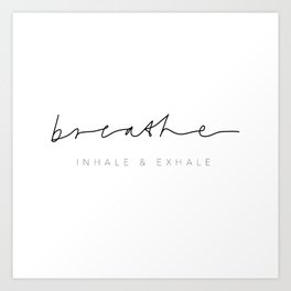 Breathe (inhale & exhale) Art Print
