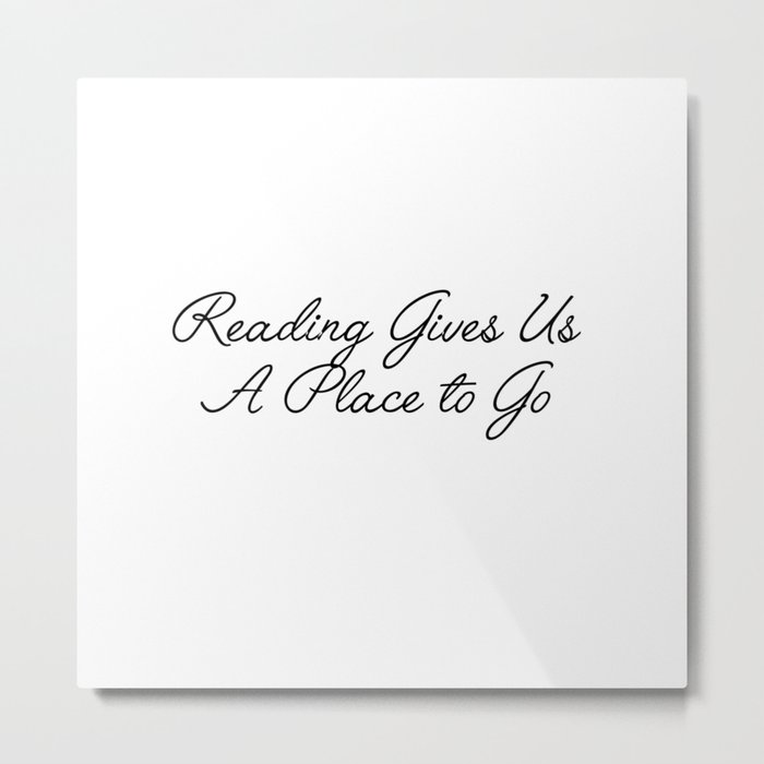 reading gives us a place to go Metal Print