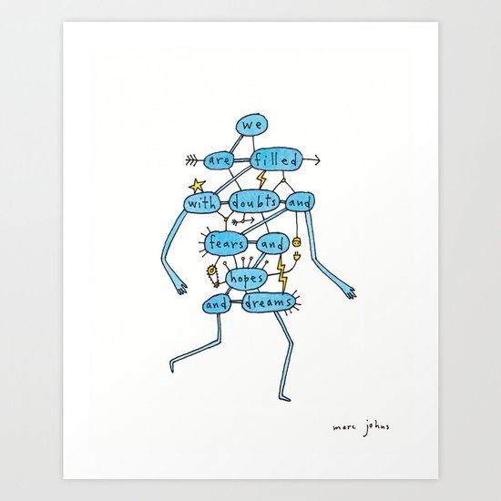 doubts and fears and hopes and dreams Art Print