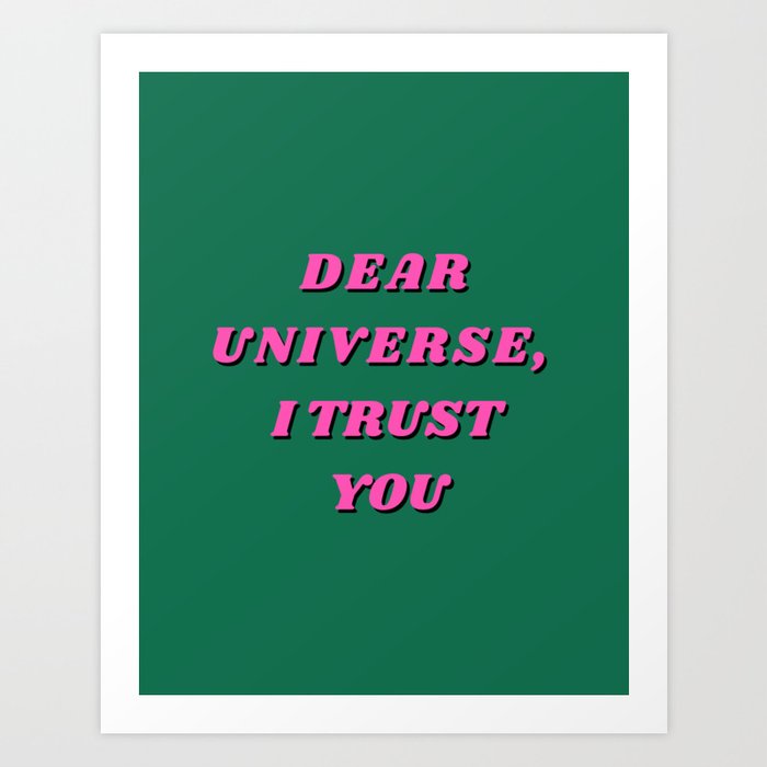 Dear Universe I Trust You, Inspirational, Motivational, Universe, Magic, Manifest, Green, Pink Art Print
