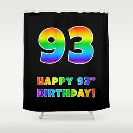 [ Thumbnail: HAPPY 93RD BIRTHDAY - Multicolored Rainbow Spectrum Gradient Shower Curtain ]
