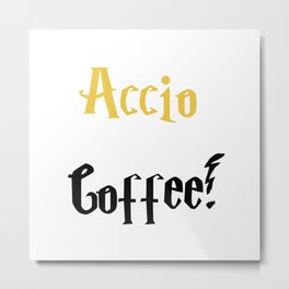 Accio Coffee! (Gold) Metal Print
