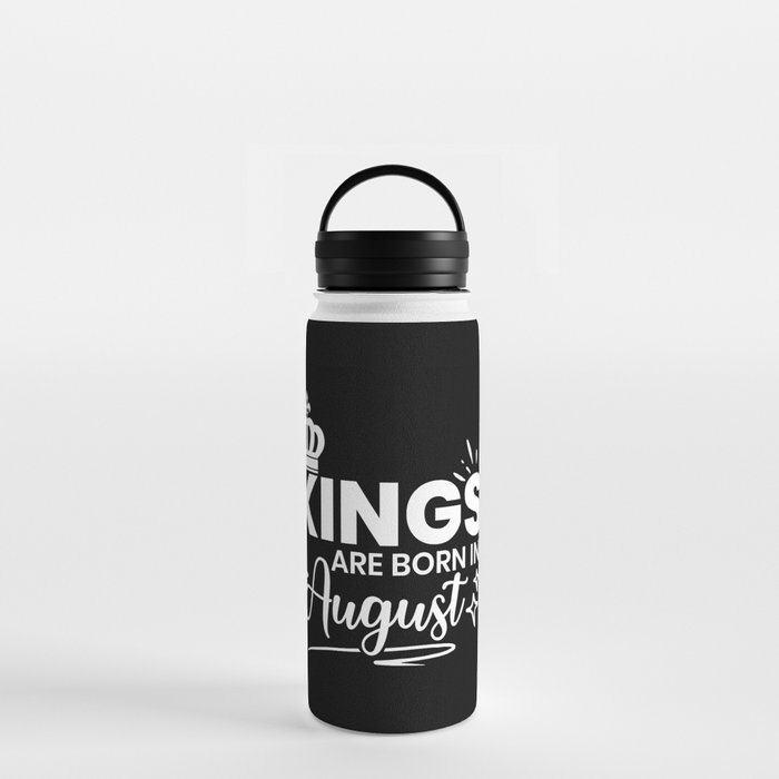 Kings Are Born In August Birthday Quote Water Bottle