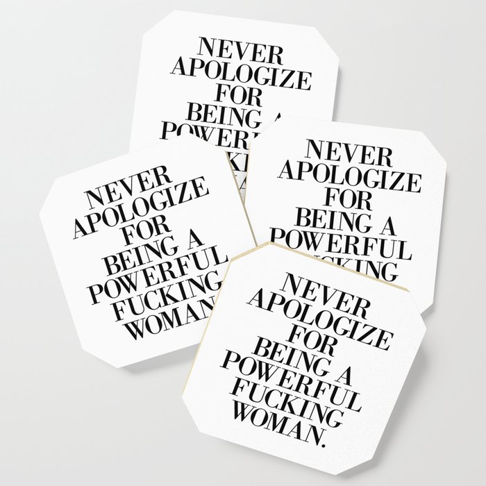 Never Apologize For Being A Powerful Fucking Woman Coaster By Typodecor Society6