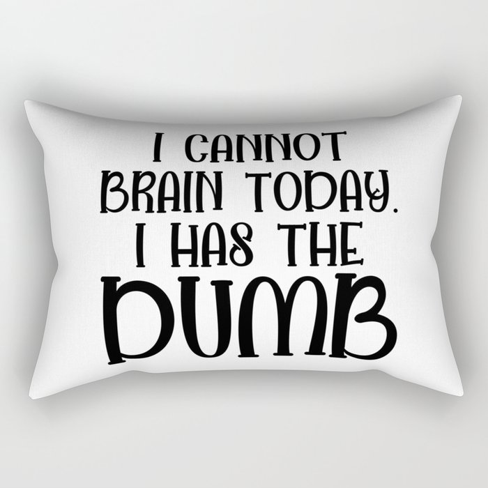 I Cannot Brain Today Funny Sarcastic Rectangular Pillow