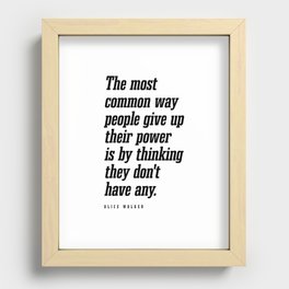 People give up their power - Alice Walker Quote - Literature - Typography Print Recessed Framed Print