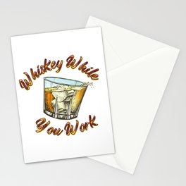 Whiskey While You Work Stationery Card
