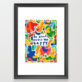Do What Makes You Happy Framed Art Print