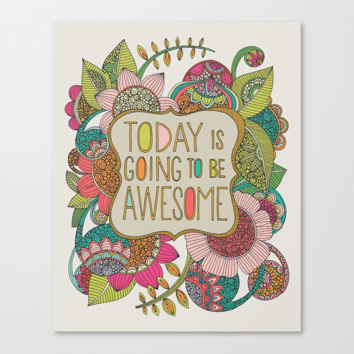 Today is going to be awesome Canvas Print
