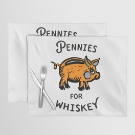 Pennies For Whiskey: Funny Piggy Bank Design Placemat