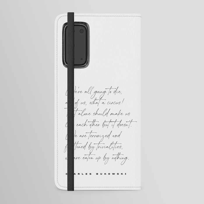 We're all going to die - Charles Bukowski Quote - Literature - Typography Print 1 Android Wallet Case