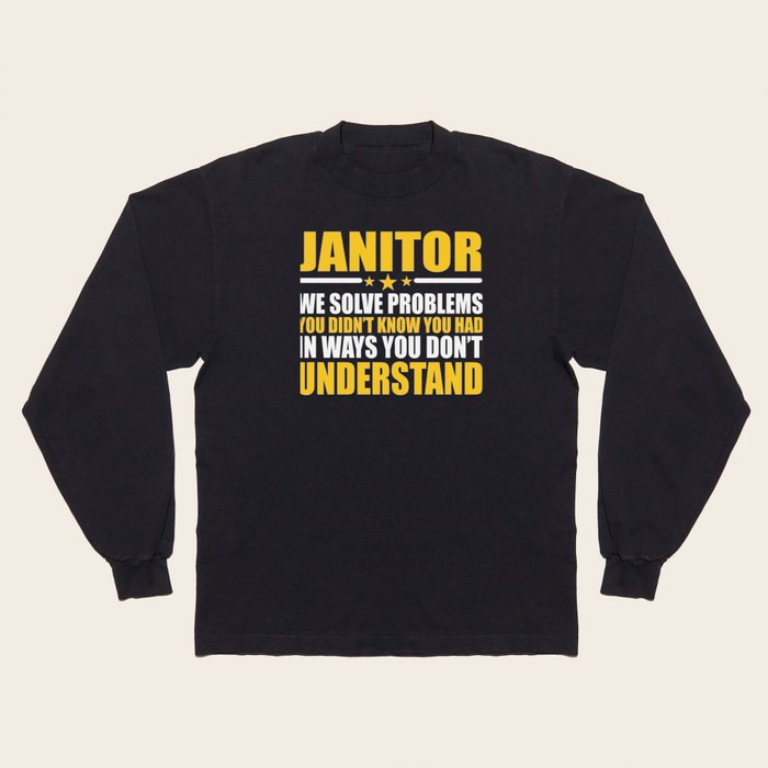 Janitor Gift Problem Solver Saying Long Sleeve T Shirt by
