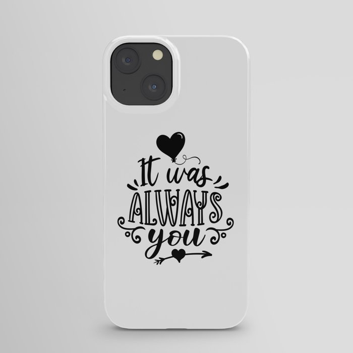 It Was Always You iPhone Case