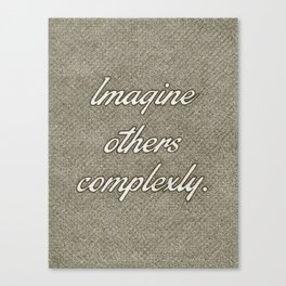 Imagine Others Complexly Canvas Print