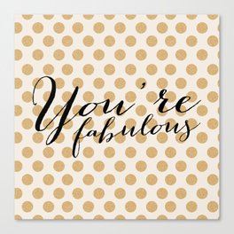You're Fabulous - Glitter and gold Canvas Print