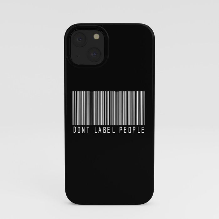 Dont Label People iPhone Case