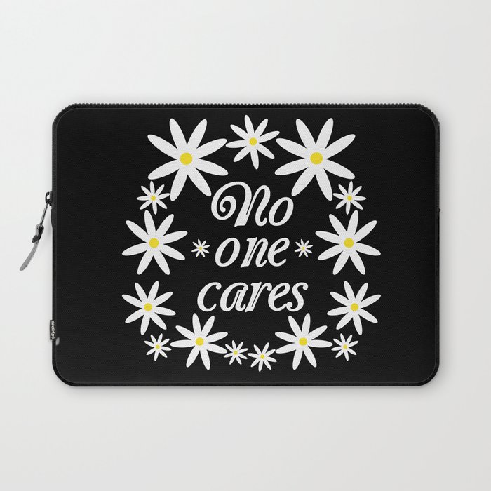 No One Cares Laptop Sleeve