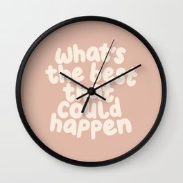 What's The Best That Could Happen Wall Clock