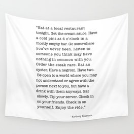 Eat at a local restaurant tonight, Anthony Bourdain Quote Wall Tapestry