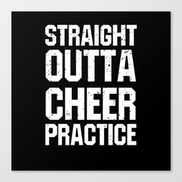 Straight Outta Cheer Practice Canvas Print