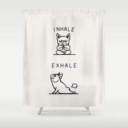 Inhale Exhale Frenchie Shower Curtain