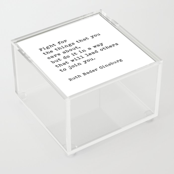 Fight For The Things That You Care About Ruth Bader Ginsburg Quote Acrylic Box