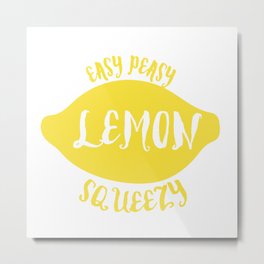 easy peasy lemon squeezy Metal Print