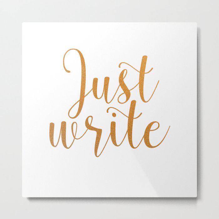 Just write. - Gold Metal Print