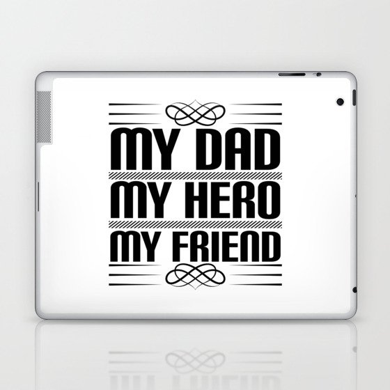 My Dad My Hero My Friend Laptop & iPad Skin