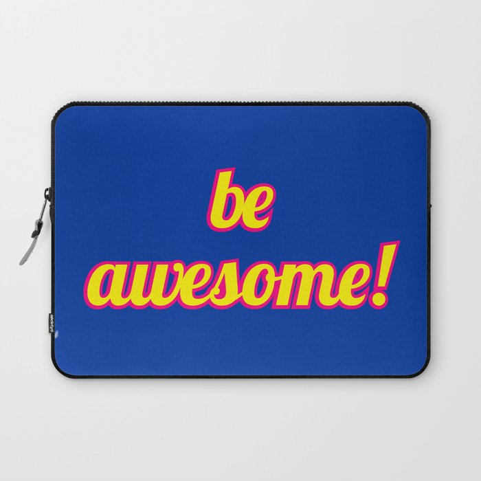 Be Awesome Laptop Sleeve