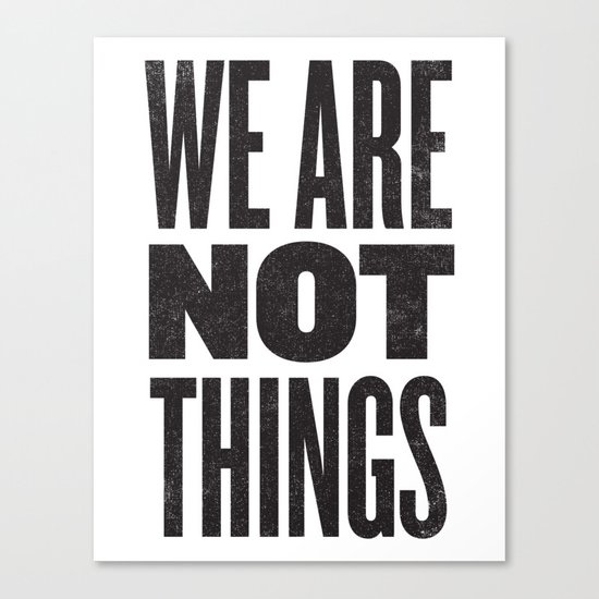 WE ARE NOT THINGS Canvas Print