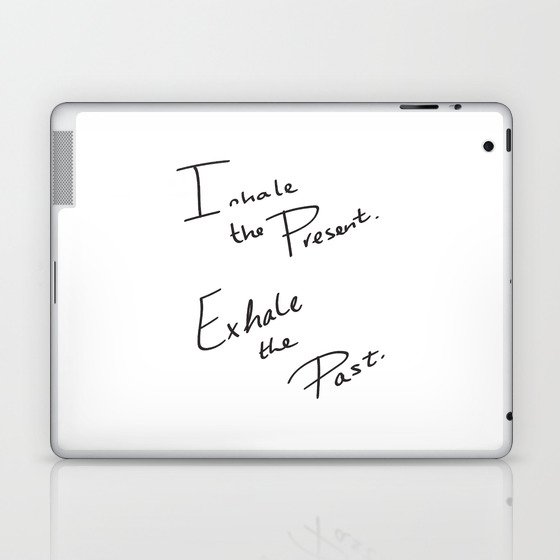 Inhale the Present. Exhale the Past. Laptop & iPad Skin
