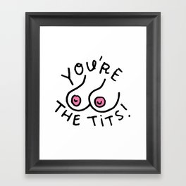 You're The Tits! Framed Art Print
