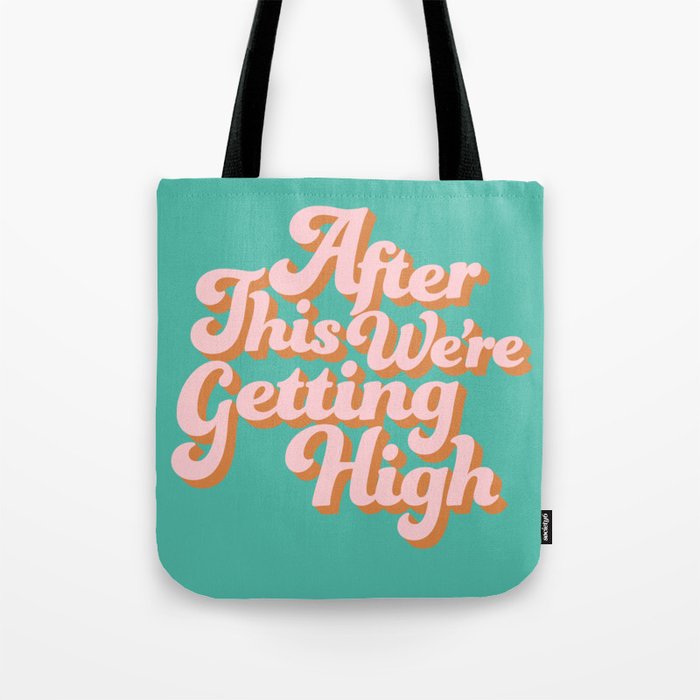 After This We're Getting High Retro Typography Tote Bag
