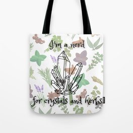 I'm a Nerd for Crystals and Herbs Tote Bag