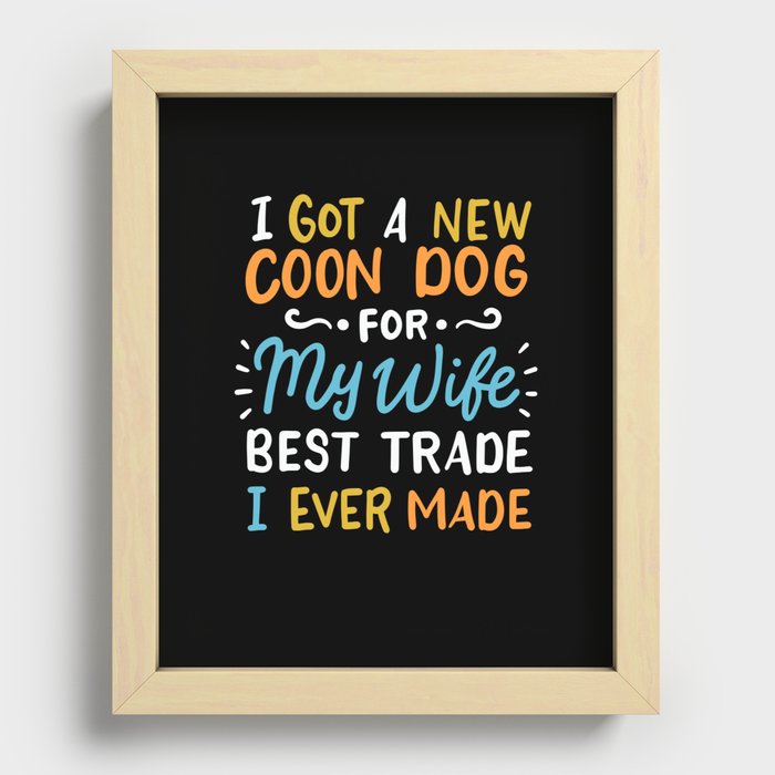 I Got A New Coon Dog Recessed Framed Print