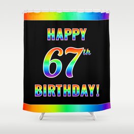[ Thumbnail: Fun, Colorful, Rainbow Spectrum “HAPPY 67th BIRTHDAY!” Shower Curtain ]