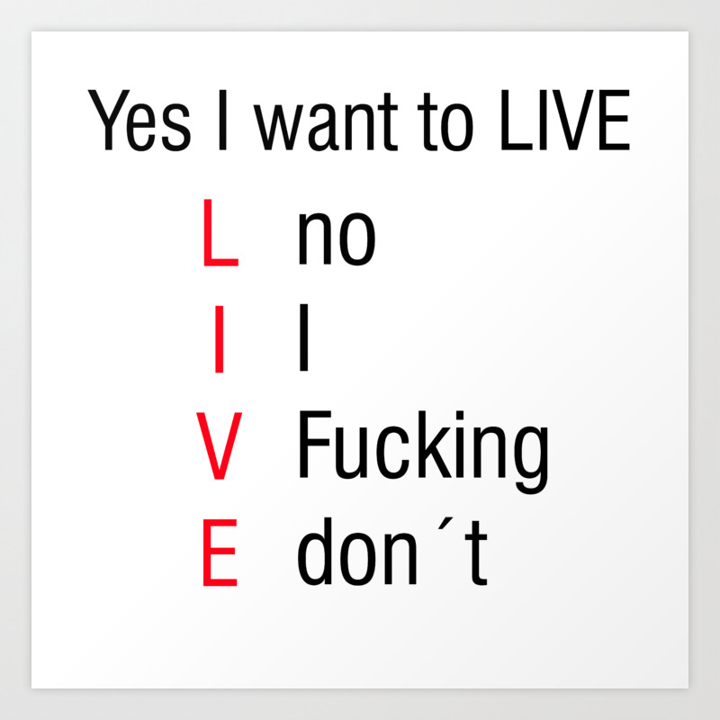 Yes I Want To Live Meme Vine Gift Idea Art Print By Tw Design