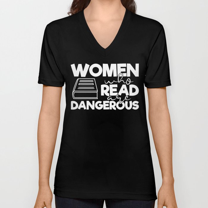 Women Who Read Are Dangerous Bookworm Reading Quote V Neck T Shirt