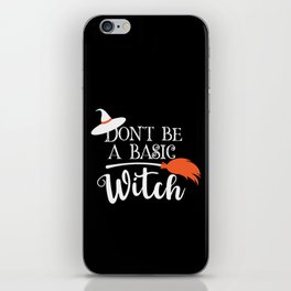 Don't Be A Basic Witch Funny Halloween iPhone Skin