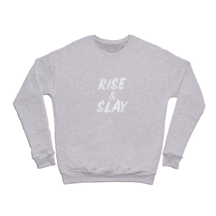 Rise and Slay Crewneck Sweatshirt