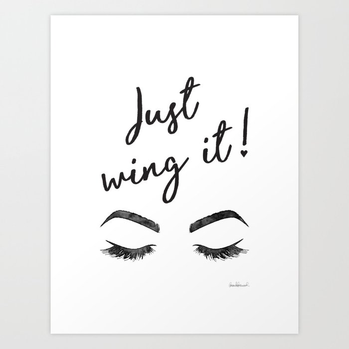 Just wing it, Quote, make Makeup, Eyeliner, Lashes, Vanity, make print, up quote, Art Print by Amanda Greenwood | Society6