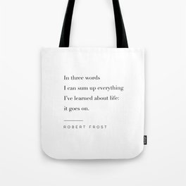 Robert Frost Quote - It Goes On Tote Bag