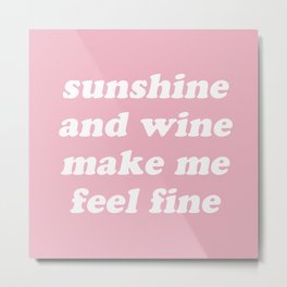 Sunshine And Wine Metal Print