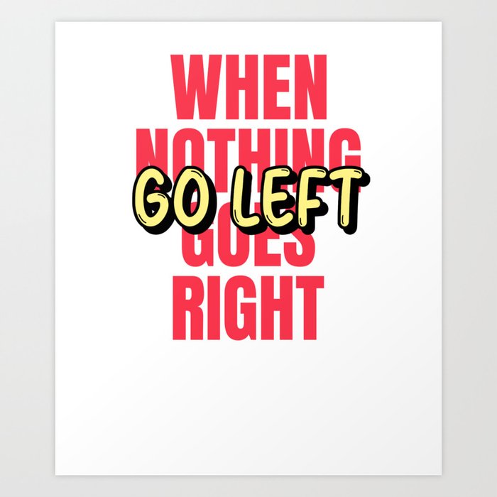 Lustiger Spruch Englischer Spruch über den richtigen Weg Art Print by