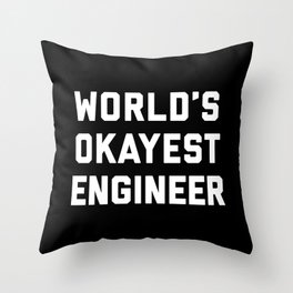 World's Okayest Engineer Funny Quote Throw Pillow