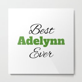 best Adelynn ever Metal Print | Adelynn, Adelynnmom, Bestadelynnever, Giftforadelynn, Graphicdesign, Momadelynn, Nameadelynn, Babygirl, Personalized, Personalgift 