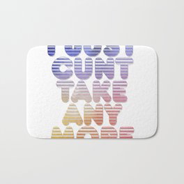 I Just Cunt Take Any More Bath Mat | Fear, Suicide, Adrenalinejunky, Cutting, Depression, Bravery, Churchill, Selfharm, Semicolonproject, Cunt 